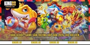 Bắn Cá Koi - Game Săn Thưởng Hấp Dẫn 2026 Cho Hội Viên