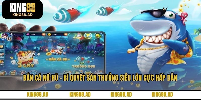 Bắn Cá Nổ Hũ – Bí Quyết Săn Thưởng Siêu Lớn Cực Hấp Dẫn