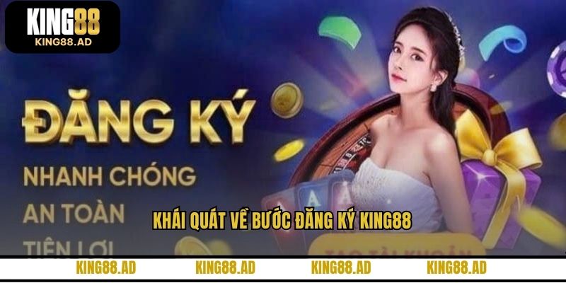 Khái quát về bước đăng ký KING88