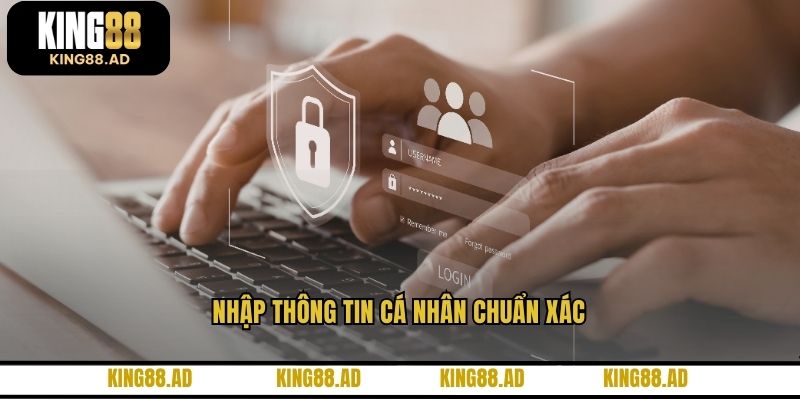 Nhập thông tin cá nhân chuẩn xác