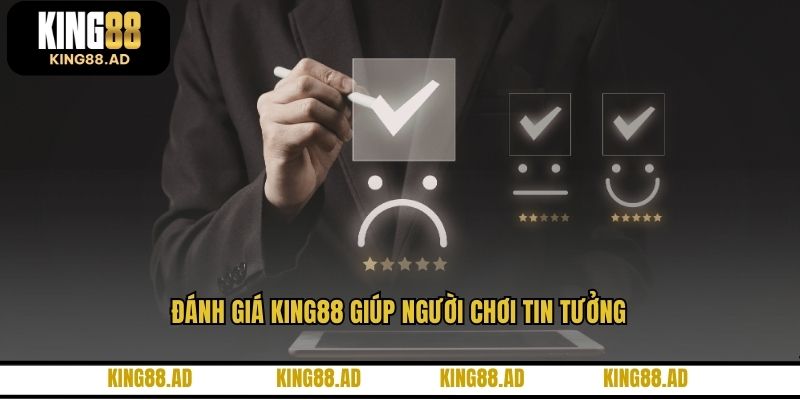 Đánh giá KING88 giúp người chơi tin tưởng