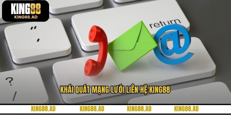 Khái quát mạng lưới liên hệ KING88