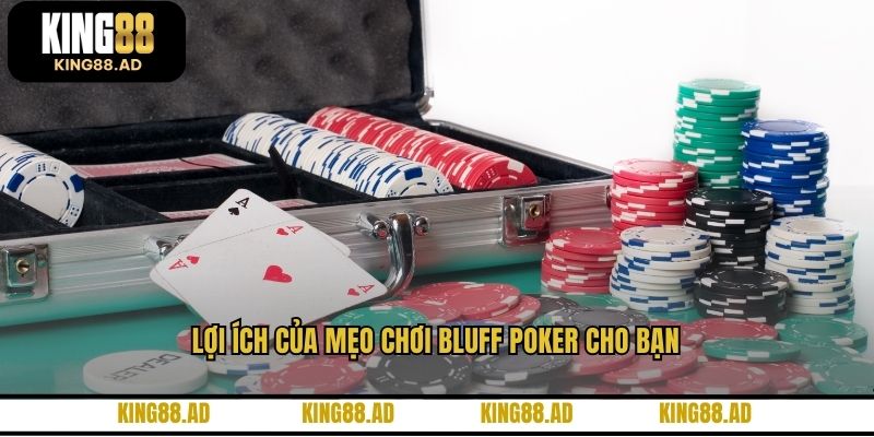 Lợi ích của mẹo chơi bluff Poker cho bạn