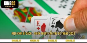 Mẹo Chơi Xì Dách - Chiến Thuật Cao Thủ Dễ Thắng 2026