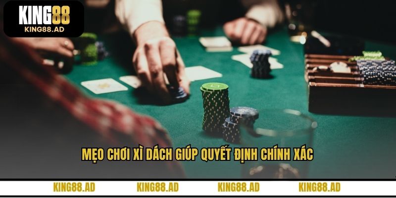 Mẹo chơi xì dách giúp quyết định chính xác