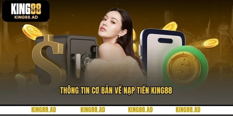 Thông tin cơ bản về nạp tiền KING88