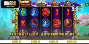 Nổ Hũ Thanh Xà Bạch Xà - Bí Quyết Chinh Phục Thưởng Lớn