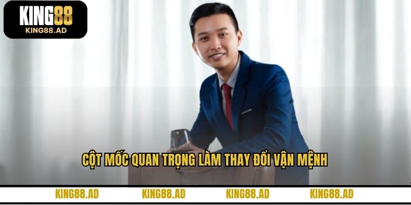 Cột mốc quan trọng làm thay đổi vận mệnh
