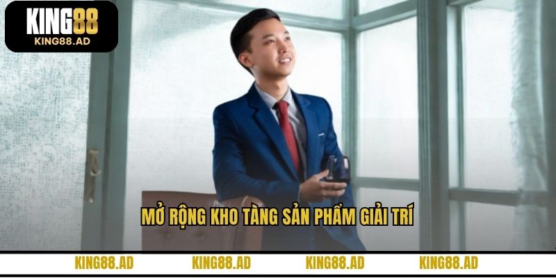 Mở rộng kho tàng sản phẩm giải trí