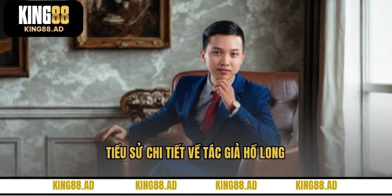 Tiểu sử chi tiết về tác giả Hồ Long