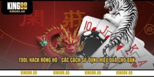 Tool Hack Rồng Hổ - Các Cách Sử Dụng Hiệu Quả Cho Bạn