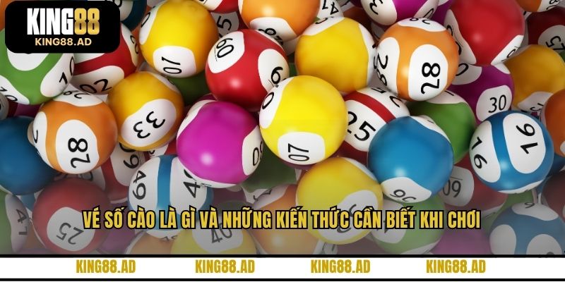 Vé Số Cào Là Gì Và Những Kiến Thức Cần Biết Khi Chơi