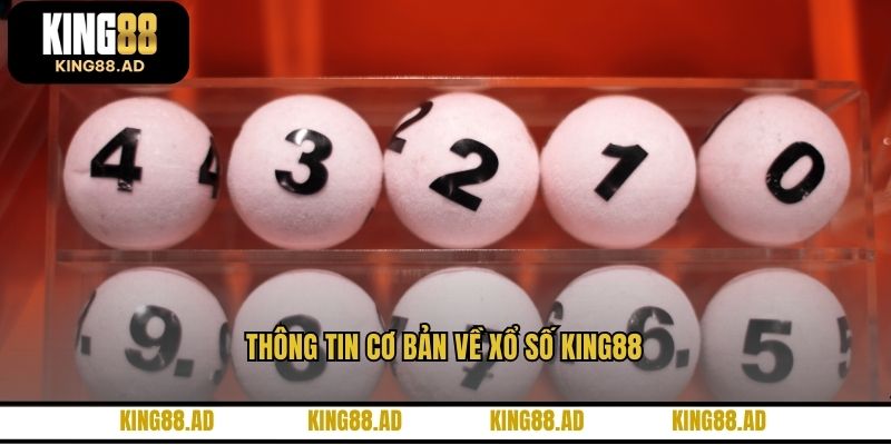 Thông tin cơ bản về xổ số KING88